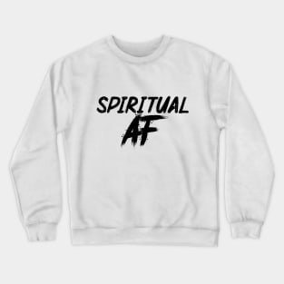 Spiritual AF - Black Crewneck Sweatshirt